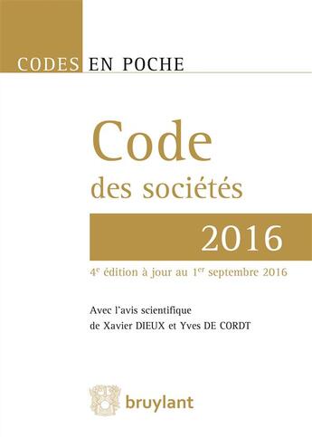 Couverture du livre « Code des sociétés 2016 » de Xavier Dieux et Yves De Cordt aux éditions Bruylant