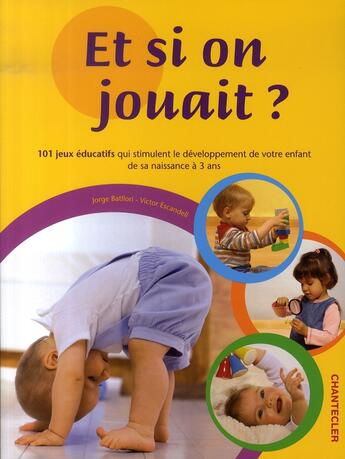 Couverture du livre « Et si on jouait? » de Jorge Batllori et Victor Escandell aux éditions Chantecler