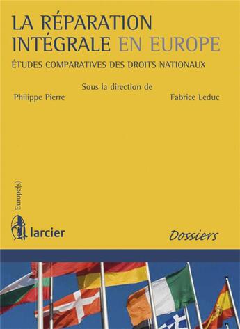 Couverture du livre « La réparation intégrale en Europe ; études comparative des droits nationaux » de Fabrice Leduc et Philippe Pierre aux éditions Larcier