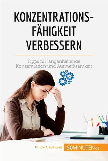 Couverture du livre « Konzentrationsfähigkeit verbessern : Tipps für langanhaltende Konzentration und Aufmerksamkeit » de Mailys Charlier aux éditions 50minuten.de