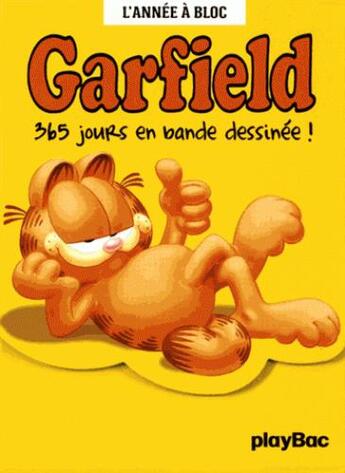 Couverture du livre « Garfield ; calendrier ; 365 jours de bande dessinée ! l'année à bloc » de Jim Davis aux éditions Play Bac