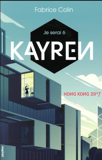 Couverture du livre « Je serai 6 - kayren, hong kong 2017 - tome 1 » de Fabrice Colin aux éditions Play Bac