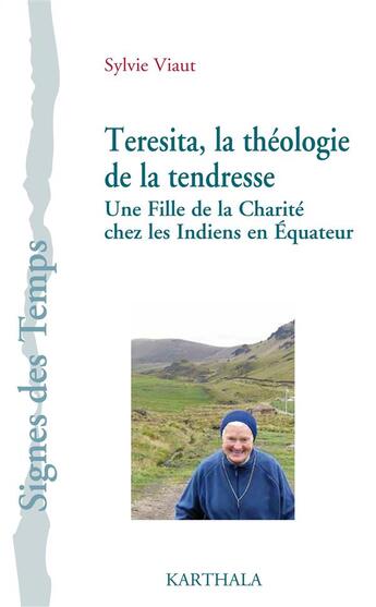 Couverture du livre « Teresita, la théologie de la tendresse ; une fille de la charité chez les Indiens en Équateur » de Sylvie Viaut aux éditions Karthala