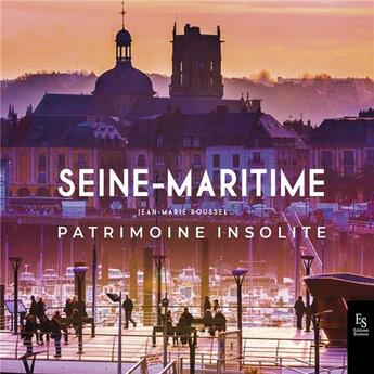 Couverture du livre « La Seine maritime ; patrimoine insolite » de Roussel Jean-Marie aux éditions Editions Sutton