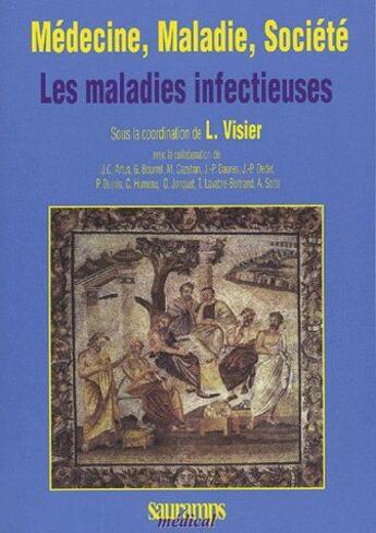 Couverture du livre « Médecine, maladie, société ; les maladies infectieuses » de L. Visier aux éditions Sauramps Medical