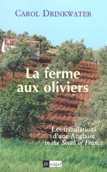 Couverture du livre « La Ferme Aux Oliviers » de Carol Drinkwater aux éditions Archipel