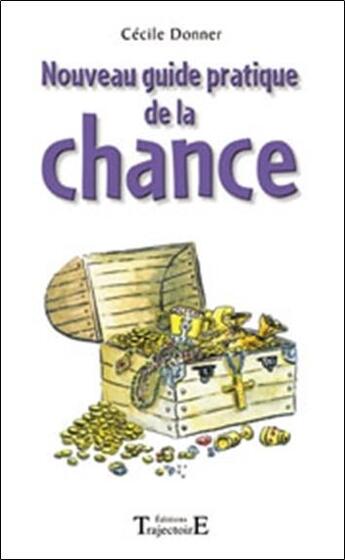 Couverture du livre « Nouveau guide pratique de la chance » de Cecile Donner aux éditions Trajectoire