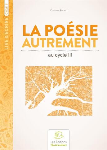 Couverture du livre « Lire & écrire : cycle 3 ; la poésie autrement » de Corinne Robert aux éditions Buissonnieres