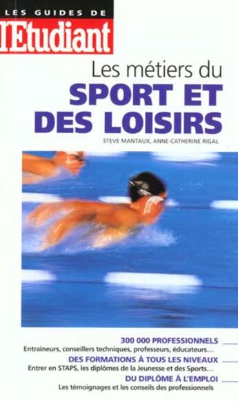 Couverture du livre « Les metiers du sport et des loisirs » de Sylvie Mantaux et Anne-Catherine Rigal aux éditions L'etudiant