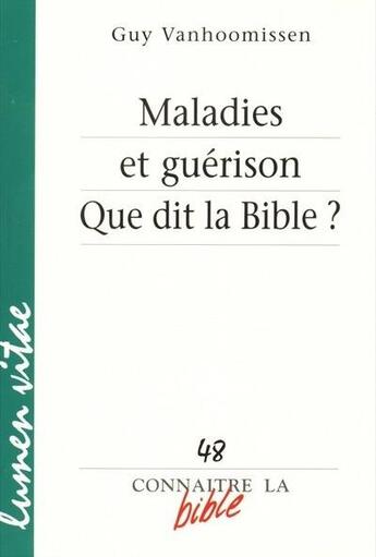 Couverture du livre « Connaitre la Bible - numéro 48 Maladies et guérison que dit la Bible ? » de Guy Vanhoomissen aux éditions Lumen Vitae