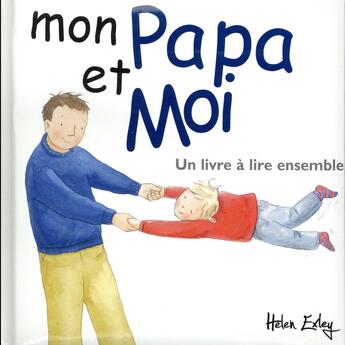 Couverture du livre « Mon papa et moi ; un livre à lire ensemble » de Helen Exley aux éditions Exley