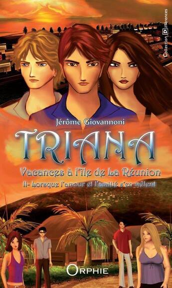 Couverture du livre « Triana, vacances à l'île de La Réunion t.2 ; lorsque l'amour et l'amitié s'en mêlent » de Jerome Giovannoni et Moonlight aux éditions Orphie