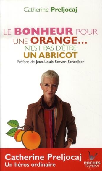 Couverture du livre « Le bonheur pour une orange n'est pas d'être un abricot » de Catherine Preljocaj aux éditions Jouvence