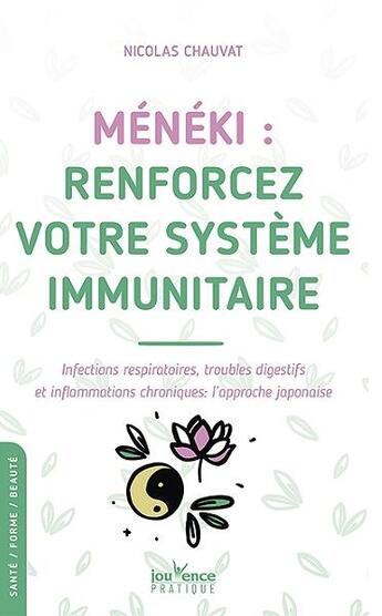 Couverture du livre « Meneki : renforcez votre système immunitaire ;infections respiratoires, troubles digestifs et infla » de Nicolas Chauvat aux éditions Jouvence