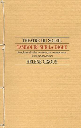 Couverture du livre « Tambours sur la digue » de Hélène Cixous aux éditions Theatre Du Soleil