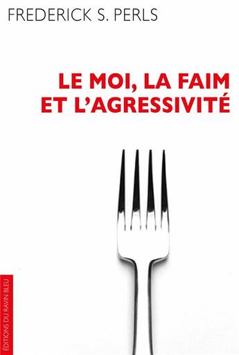 Couverture du livre « Le moi, la faim et l'aggressivité » de Perls Frederick aux éditions Ravin Bleu