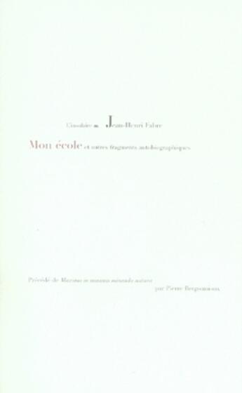 Couverture du livre « Mon école et autres fragments autobiographiques » de Jean-Henry Fabre aux éditions L'insulaire