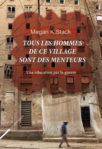 Couverture du livre « Tous les hommes de ce village sont des menteurs » de Megan Stack aux éditions Rue Fromentin