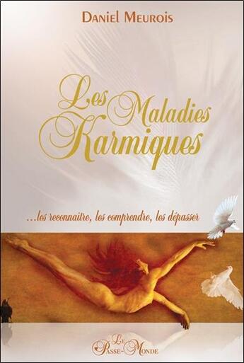 Couverture du livre « Les maladies karmiques ; ...les reconnaître, les comprendre, les dépasser » de Meurois-Givaudan D. aux éditions Passe Monde