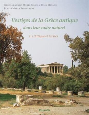 Couverture du livre « Vestiges de la grèce antique t.1 ; l'attique et les îles » de Maria Fakidi et Dora Minaidi aux éditions Rossolis