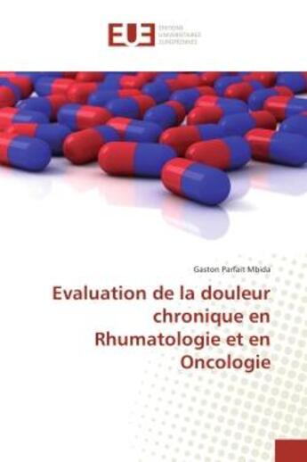 Couverture du livre « Evaluation de la douleur chronique en Rhumatologie et en Oncologie » de Gaston Mbida aux éditions Editions Universitaires Europeennes