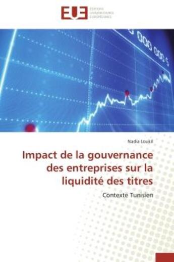 Couverture du livre « Impact de la gouvernance des entreprises sur la liquidite des titres - contexte tunisien » de Loukil Nadia aux éditions Editions Universitaires Europeennes