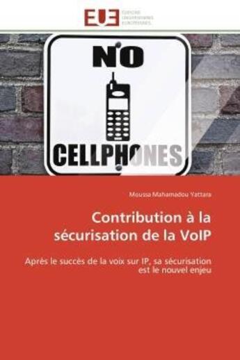 Couverture du livre « Contribution a la securisation de la voip - apres le succes de la voix sur ip, sa securisation est l » de Yattara M M. aux éditions Editions Universitaires Europeennes