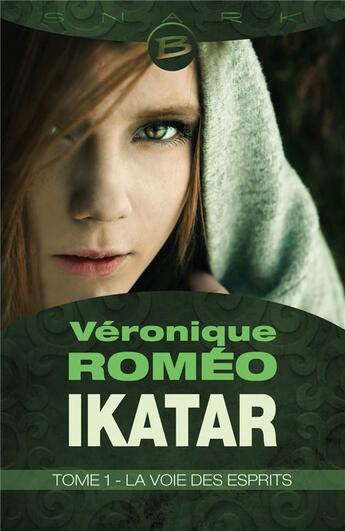 Couverture du livre « Ikatar t.1 ; la voie des esprits » de Veronique Romeo aux éditions Bragelonne