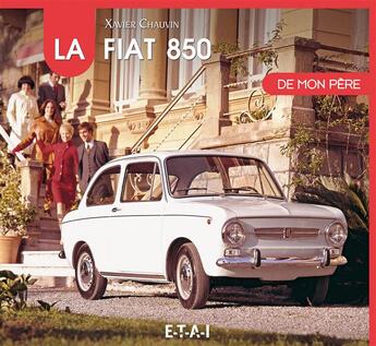 Couverture du livre « La Fiat 850 » de Xavier Chauvin aux éditions Etai