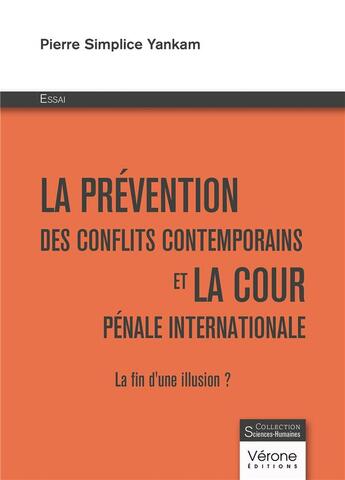 Couverture du livre « La prévention des conflits contemporains et la cour pénale internationale : la fin d'une illusion ? » de Pierre Simplice Yankam aux éditions Verone