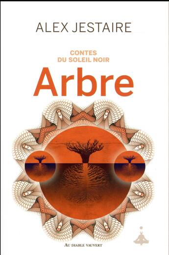 Couverture du livre « Contes du soleil noir ; arbre » de Alex Jestaire aux éditions Au Diable Vauvert