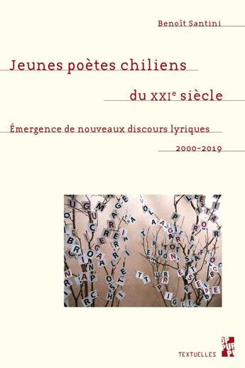 Couverture du livre « Jeunes poètes chiliens du XXIe siècle : émergence de nouveaux discours lyriques, 2000-2019 » de Benoit Santini aux éditions Pu De Provence