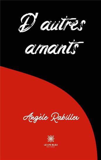 Couverture du livre « D'autres amants » de Angele Rabiller aux éditions Le Lys Bleu