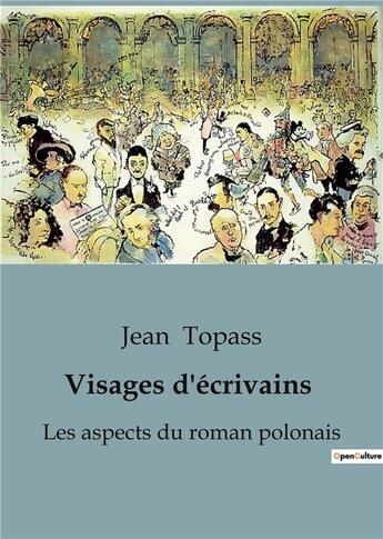 Couverture du livre « Visages d'écrivains : Les aspects du roman polonais » de Jean Topass aux éditions Shs Editions