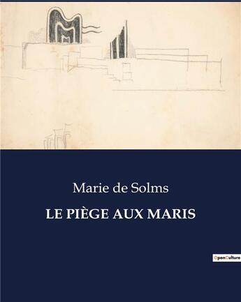 Couverture du livre « LE PIÈGE AUX MARIS » de De Solms Marie aux éditions Culturea