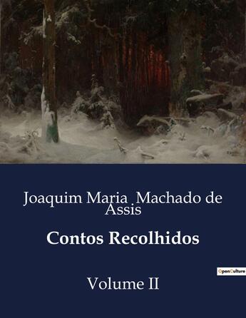 Couverture du livre « Contos Recolhidos : Volume II » de Joaquim Maria Machado De Assis aux éditions Culturea