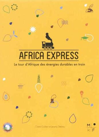 Couverture du livre « Africa express : le tour du monde des énergies durables en train » de Jeremy Debreu et Claire Guibert aux éditions Mkf