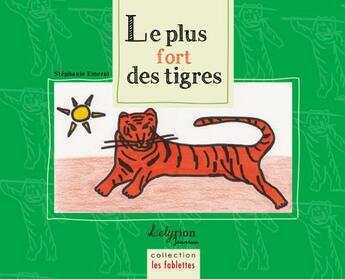 Couverture du livre « Le plus fort des tigres » de Stephanie Emerat aux éditions Lelyrion