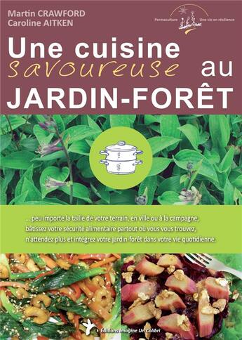 Couverture du livre « Une cuisine savoureuse au jardin-forêt » de Martin Crawford et Caroline Aitken aux éditions Imagine Un Colibri