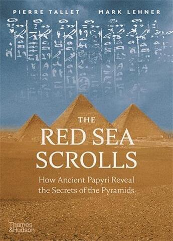 Couverture du livre « The red sea scrolls how ancient papyri reveal the secrets of the pyramids » de Pierre Tallet aux éditions Thames & Hudson