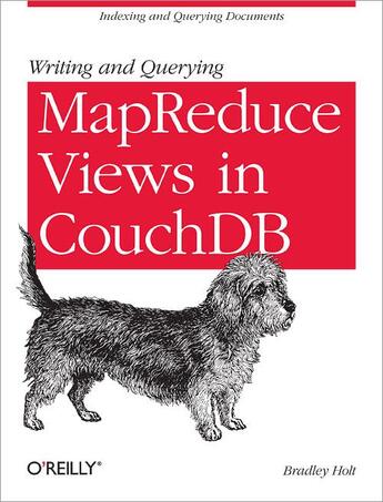 Couverture du livre « Writing and querying MapReduce views in CouchDB » de Bradley Holt aux éditions O Reilly