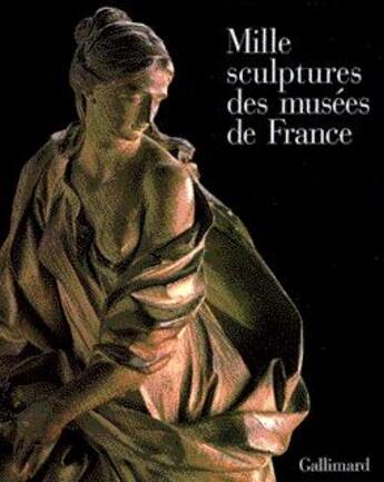 Couverture du livre « Mille sculptures des musees de france » de Collectifs/Cachin aux éditions Gallimard