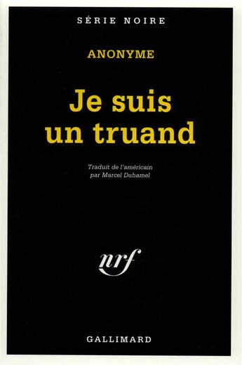 Couverture du livre « Je suis un truand » de Anonyme aux éditions Gallimard