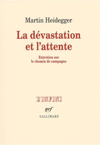 Couverture du livre « La dévastation et l'attente : Entretien sur le chemin de campagne » de Martin Heidegger aux éditions Gallimard