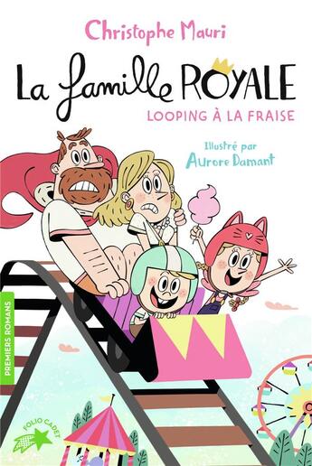 Couverture du livre « La famille royale Tome 7 : looping à la fraise » de Aurore Damant et Christophe Mauri aux éditions Gallimard-jeunesse