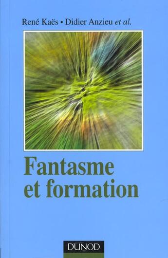 Couverture du livre « Fantasme Et Formation ; Edition 2001 » de Didier Anzieu et Rene Kaes aux éditions Dunod