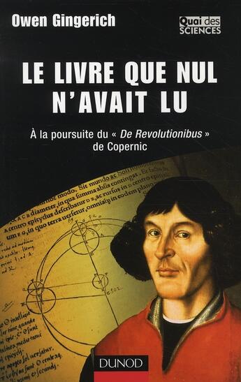 Couverture du livre « Le livre que nul n'avait lu ; à la poursuite de De Revolitionibus de Copernic » de Gingerich aux éditions Dunod