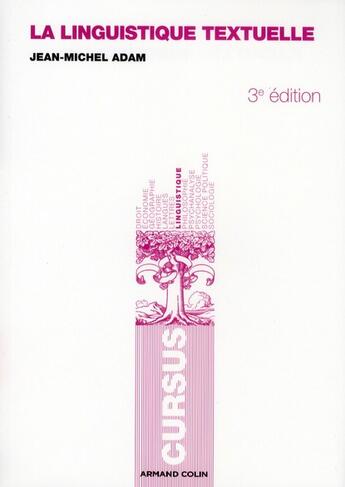 Couverture du livre « La linguistique textuelle ; introduction à l'analyse textuelle des discours (3e édition) » de Jean-Michel Adam aux éditions Armand Colin