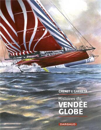 Couverture du livre « Histoires du Vendée Globe » de Renaud Garreta et Alexandre Chenet aux éditions Dargaud