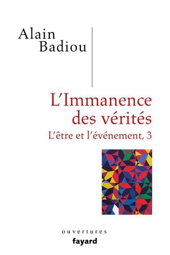 Couverture du livre « L'être et l'évènement t.3 ; l'immanence des vérités » de Alain Badiou aux éditions Fayard